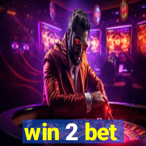 win 2 bet