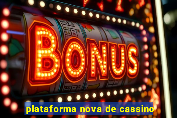 plataforma nova de cassino