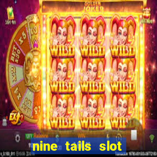 nine tails slot free play