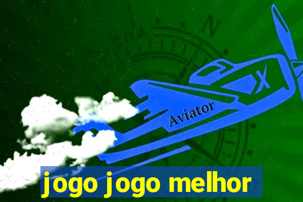 jogo jogo melhor