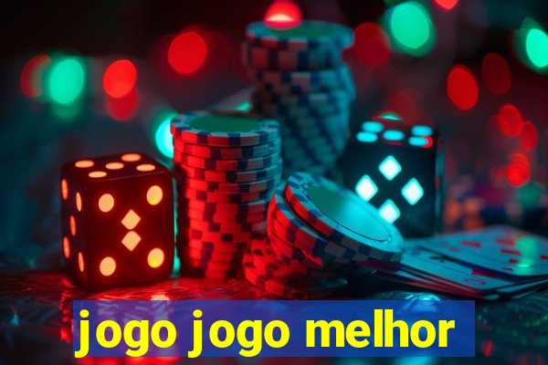 jogo jogo melhor