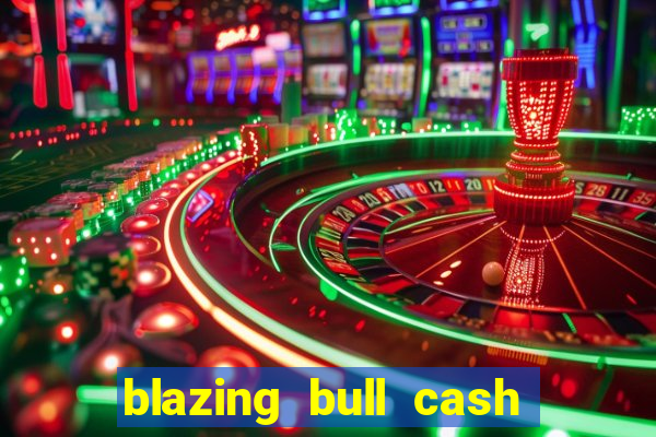 blazing bull cash quest slot