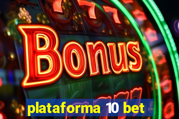 plataforma 10 bet