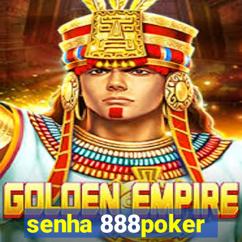 senha 888poker