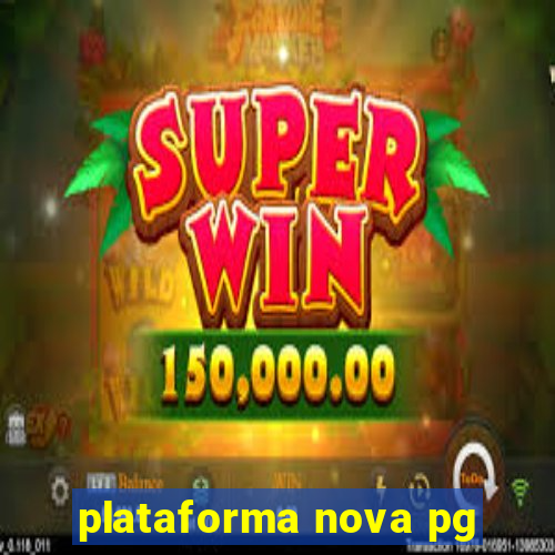 plataforma nova pg