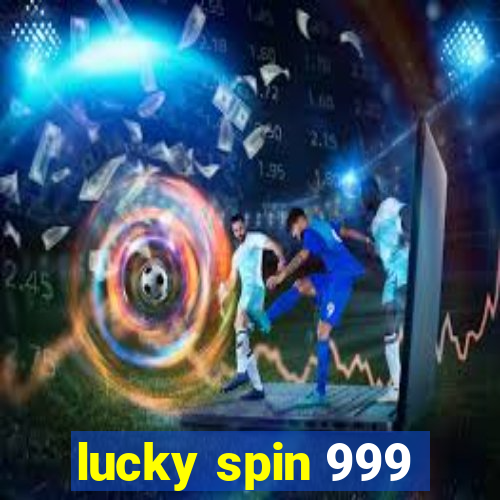 lucky spin 999