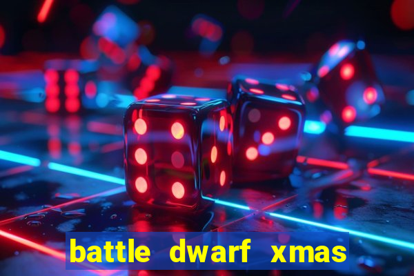 battle dwarf xmas slot free play