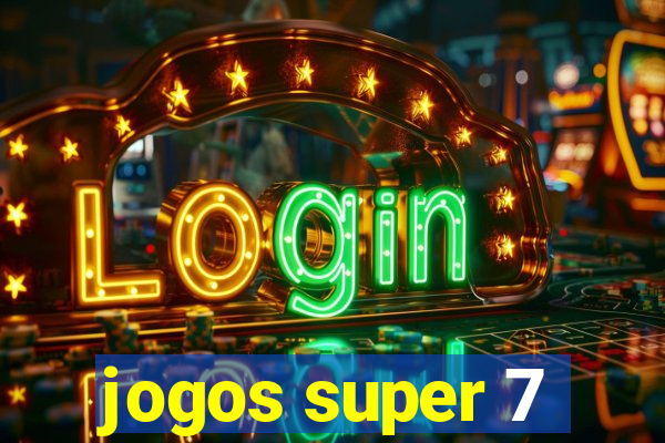 jogos super 7