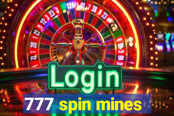 777 spin mines