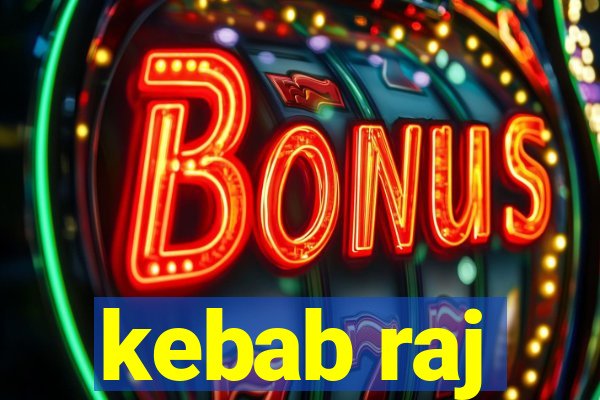 kebab raj