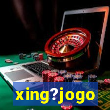 xing?jogo