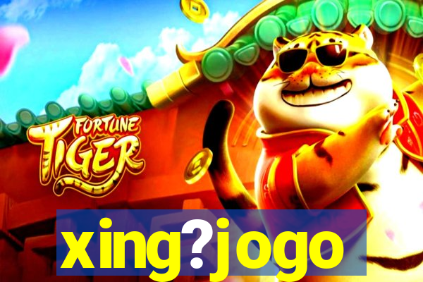 xing?jogo