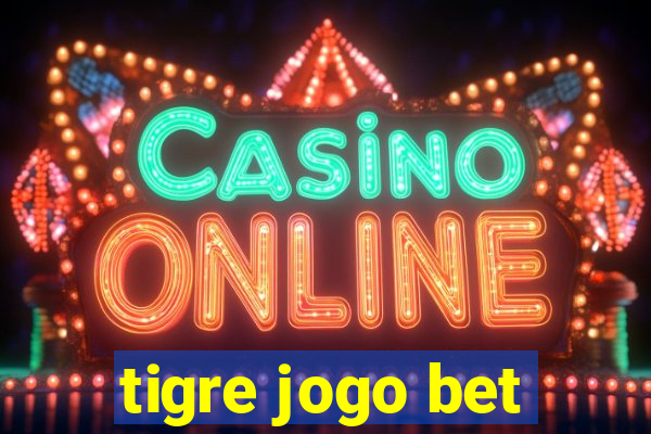 tigre jogo bet