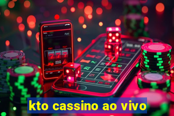 kto cassino ao vivo