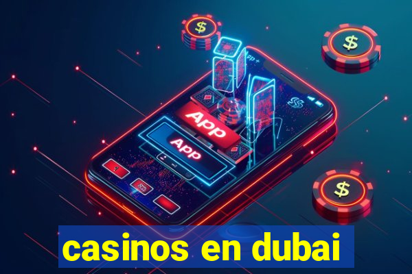 casinos en dubai