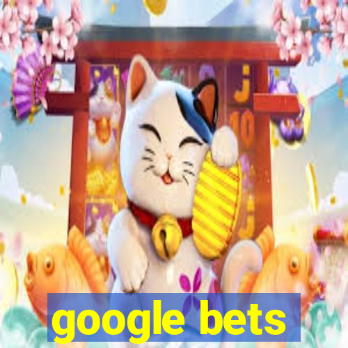 google bets