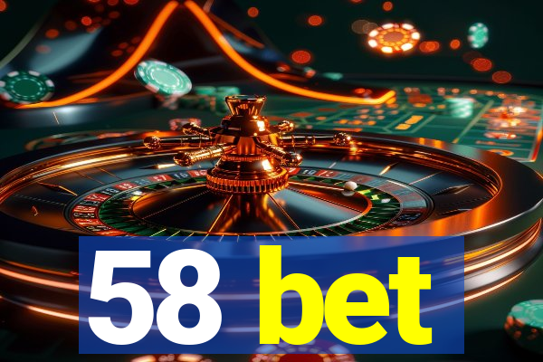 58 bet