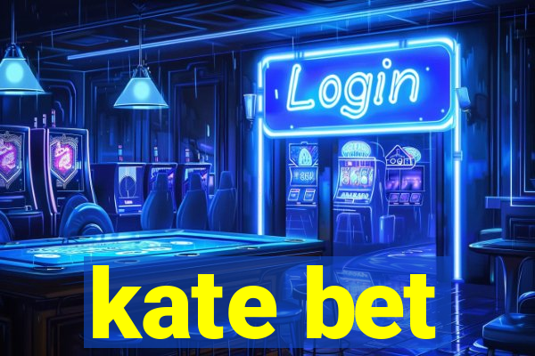 kate bet