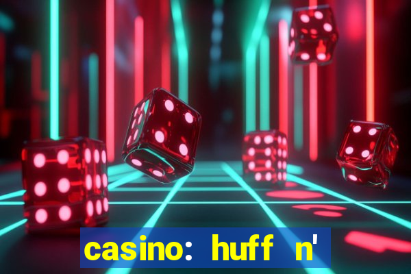 casino: huff n' puff payout