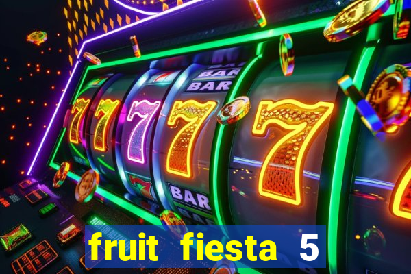 fruit fiesta 5 reel slot