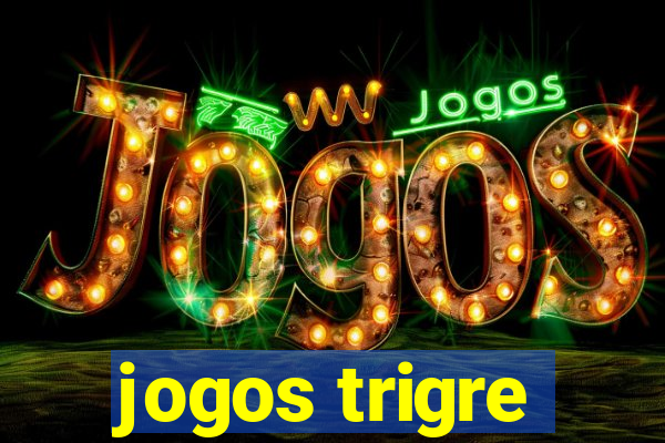 jogos trigre