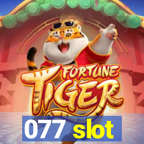 077 slot