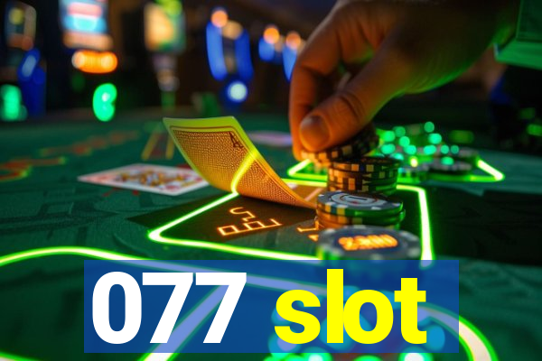 077 slot