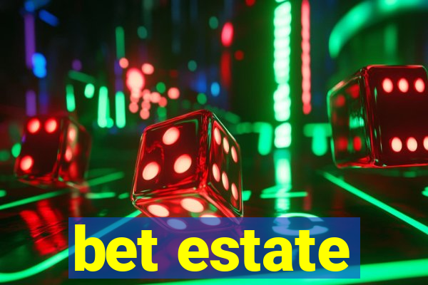 bet estate