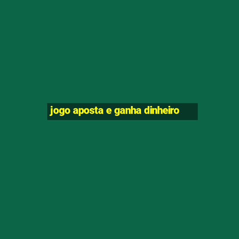 jogo aposta e ganha dinheiro