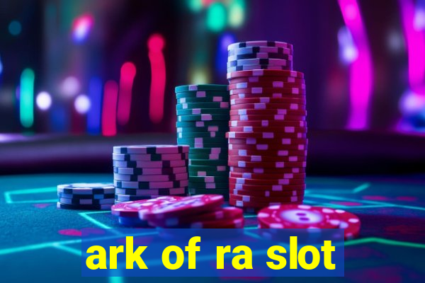 ark of ra slot