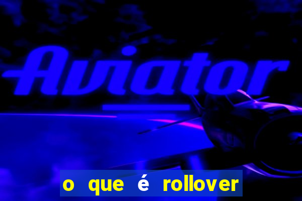 o que é rollover no jogo do tigrinho