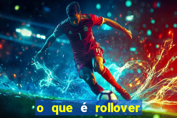 o que é rollover no jogo do tigrinho