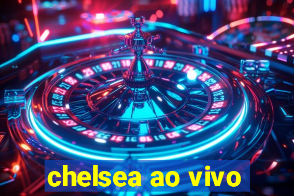 chelsea ao vivo