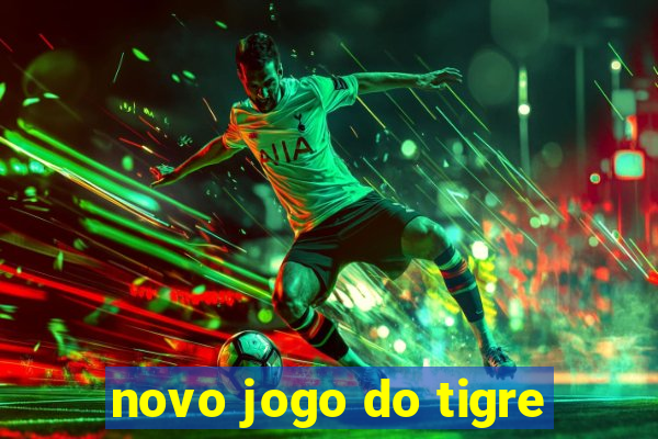 novo jogo do tigre