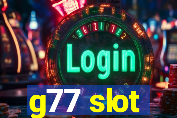 g77 slot