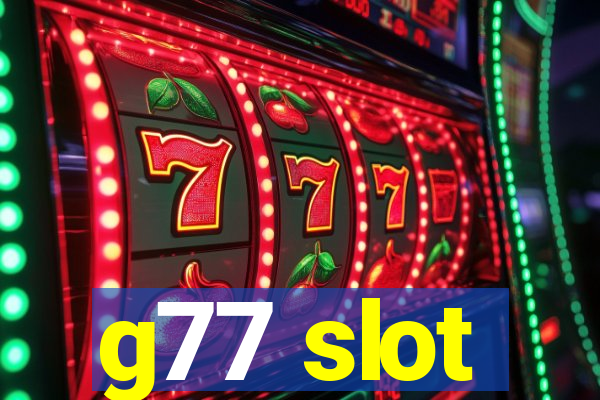 g77 slot