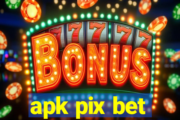 apk pix bet