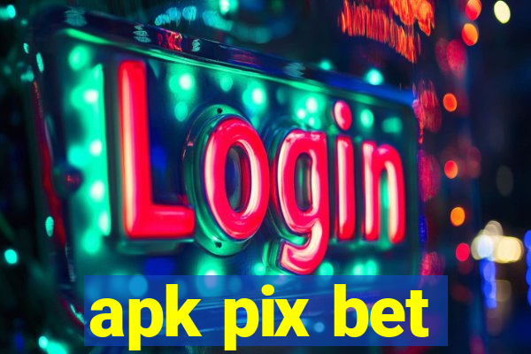 apk pix bet