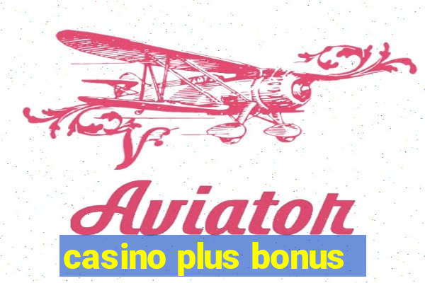 casino plus bonus