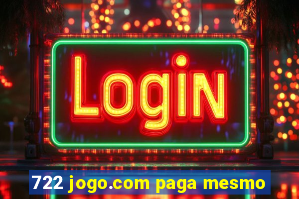 722 jogo.com paga mesmo