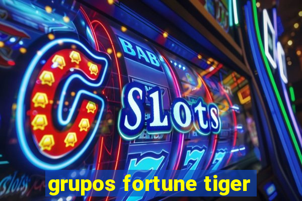 grupos fortune tiger