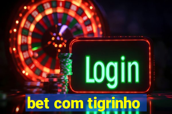 bet com tigrinho