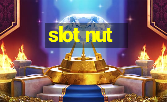 slot nut