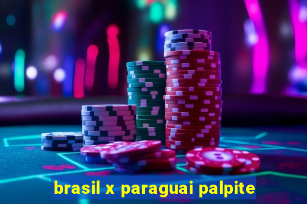 brasil x paraguai palpite