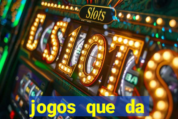 jogos que da dinheiro online