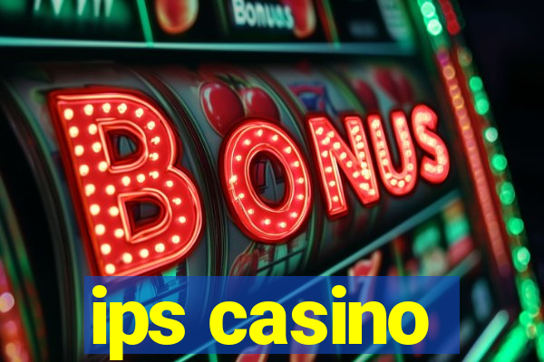 ips casino