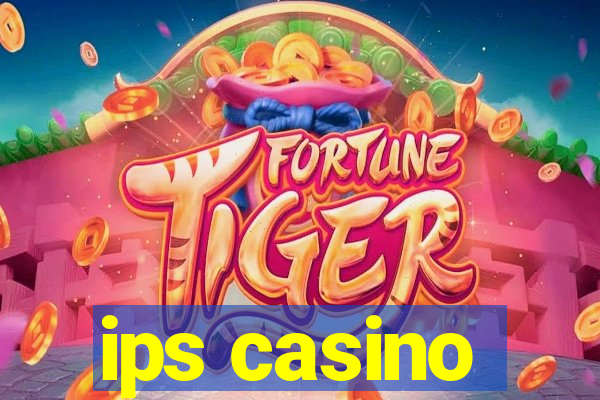 ips casino