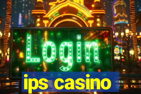 ips casino