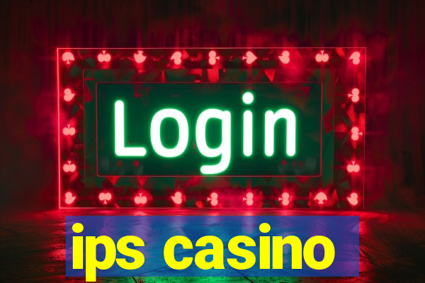 ips casino