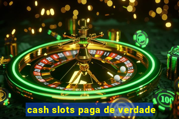 cash slots paga de verdade